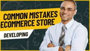 Most Common Mistakes in developing an eCommerce Store