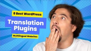 The 8 Best WordPress Translation Plugins for Multilingual Websites